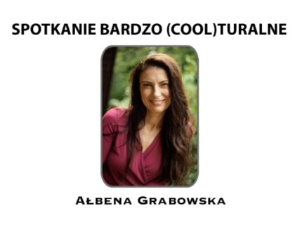 Spotkanie bardzo (cool)turalne: Ałbena Grabowska