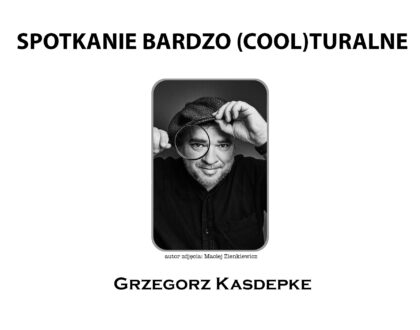 Spotkanie bardzo (cool)turalne: Grzegorz Kasdepke